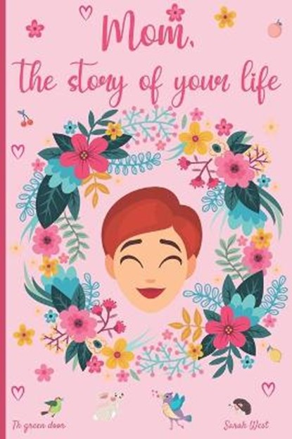 Mom, the story of your life: 130 questions to know your Mother's story - tell me your story - lovely gift for your mother, The Green Door - Paperback - 9798729137619
