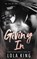 Giving In, Lola King - Paperback - 9798729176809