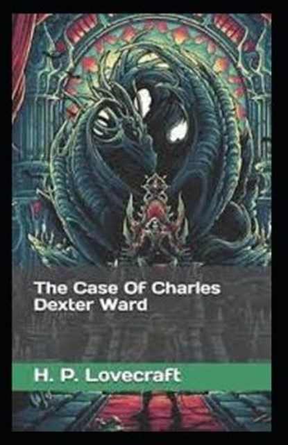 The Case of Charles Dexter Ward Illustrated, LOVECRAFT,  H. P. - Paperback - 9798729510948