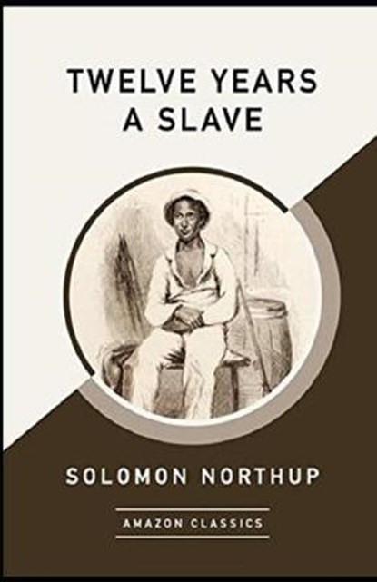 Twelve Years a Slave Annotated, NORTHUP,  Solomon - Paperback - 9798730101500