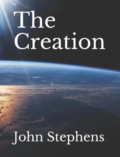 The Creation, John Stephens - Paperback - 9798730142749