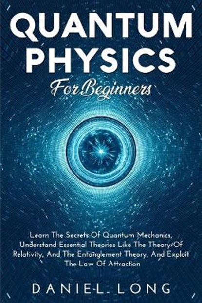 Quantum Physics For Beginners, LONG,  Daniel - Paperback - 9798730350908