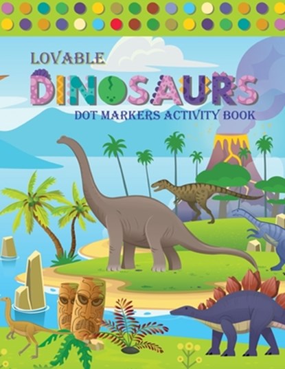 Lovable Dinosaur Dot Markers Activity Book: Amazing Dot Markers Activity Book For Kids - Do A Dot Page a day - Dot Coloring Books For Toddlers - Paint, Sauda Book House - Paperback - 9798731301626