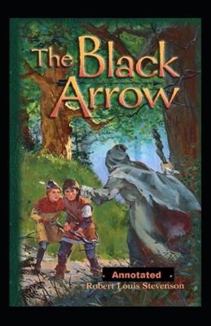The Black Arrow Annotated, STEVENSON,  Robert Louis - Paperback - 9798731303644
