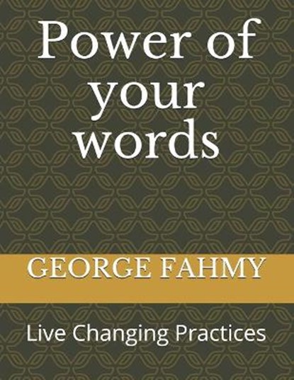 Power of your words: Life Changing Practices, FAHMY,  George - Paperback - 9798731348461