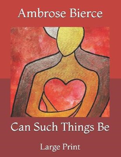 Can Such Things Be, BIERCE,  Ambrose - Paperback - 9798731999724