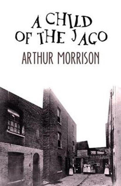 A Child of the Jago Illustrated, MORRISON,  Arthur - Paperback - 9798732019889