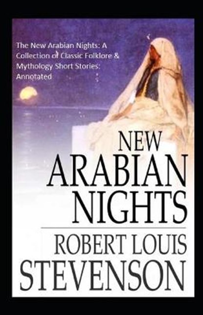 The New Arabian Nights, STEVENSON,  Robert Louis - Paperback - 9798732267228