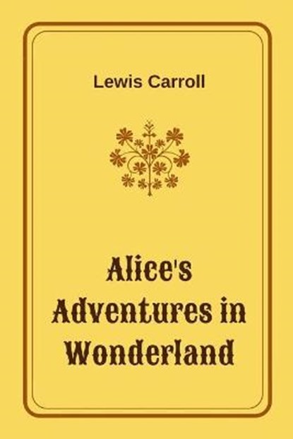 Alice's Adventures in Wonderland by Lewis Carroll, Lewis Carroll - Paperback - 9798732450071