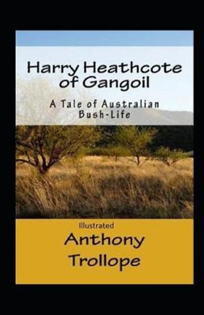 Harry Heathcote of Gangoil Illustrated, TROLLOPE,  Anthony - Paperback - 9798732547573