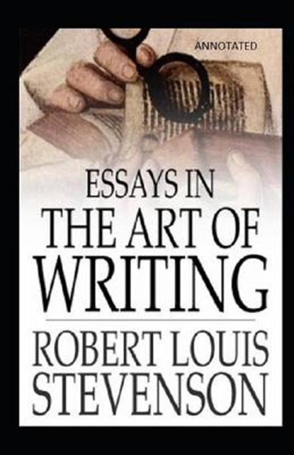 Essays in the Art of Writing (Annotated), STEVENSON,  Robert Louis - Paperback - 9798732641639