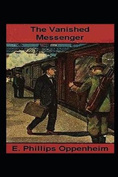The Vanished Messenger Illustrated, OPPENHEIM,  E. Phillips - Paperback - 9798732841305