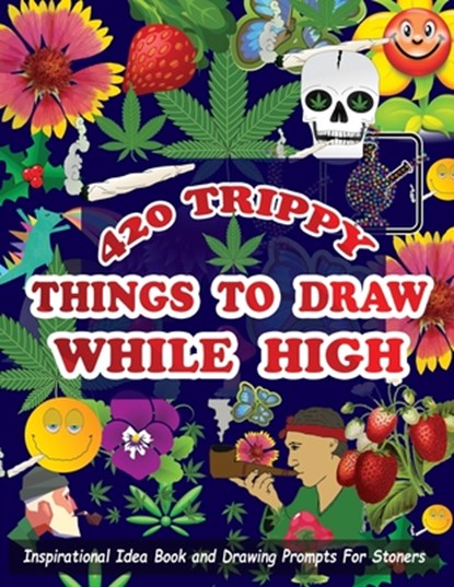 420 Trippy Things To Draw While High, Jason R Moore - Paperback - 9798732918243