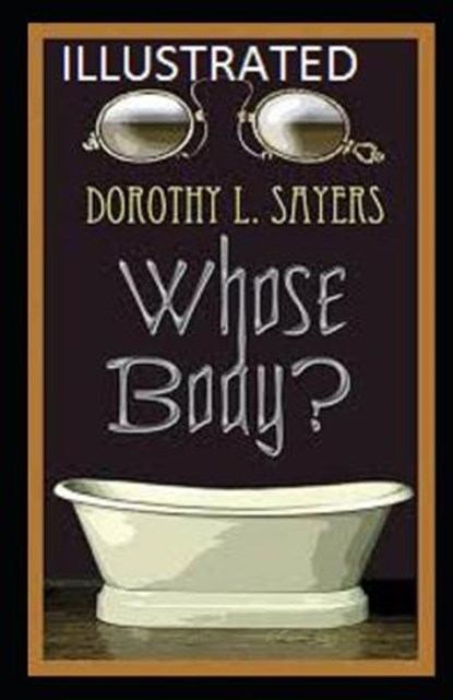 Whose Body? Illustrated, SAYERS,  Dorothy L. - Paperback - 9798732969504