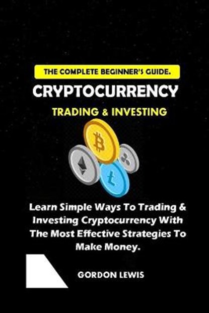CRYPTOCURRENCY The Complete Guide, Gordon Lewis - Paperback - 9798733760223