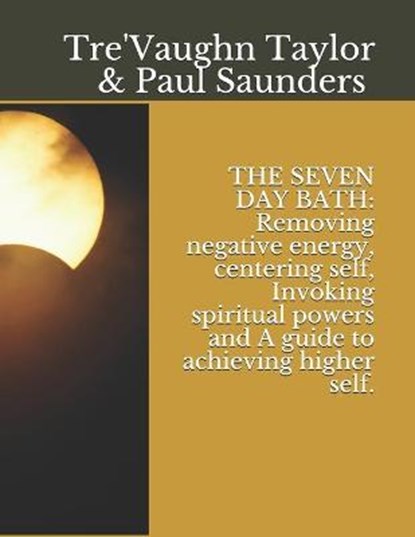 The Seven Day Bath, Paul M Saunders ; Tre'vaughn A Taylor - Paperback - 9798733782119