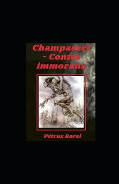 Champavert- Contes immoraux illustree, Petrus Borel - Paperback - 9798733855561