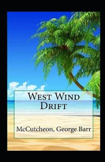 West Wind Drift Annotated, BARR MCCUTCHEON,  George - Paperback - 9798733944715