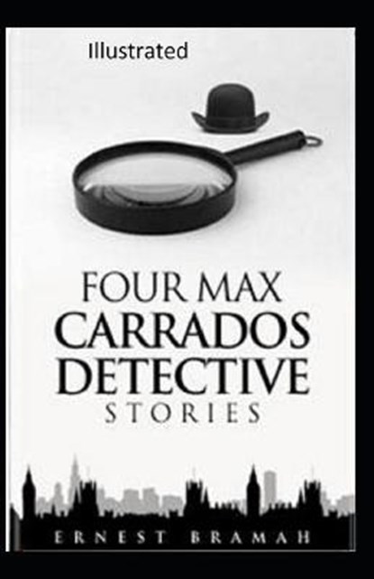 Four Max Carrados Detective Stories Illustrated, BRAMAH,  Ernest - Paperback - 9798734022511