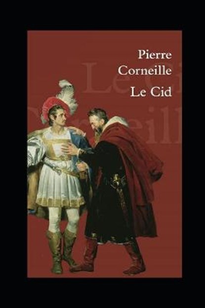 Le Cid illustre, CORNEILLE,  Pierre - Paperback - 9798734072462