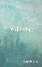 wellspring | Kaighla Rises | 