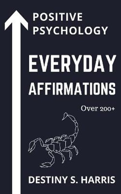 Everyday Affirmations: Positive Psychology (Scorpio Edition), HARRIS,  Destiny S. - Paperback - 9798734326169