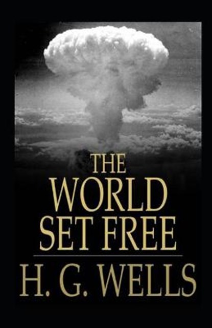 The World Set Free Annotated, WELLS,  H. G. - Paperback - 9798734475188