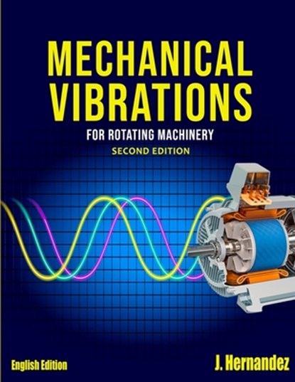 Mechanical Vibrations for Rotating Machinery, Jhony Jose Hernandez - Paperback - 9798734893784