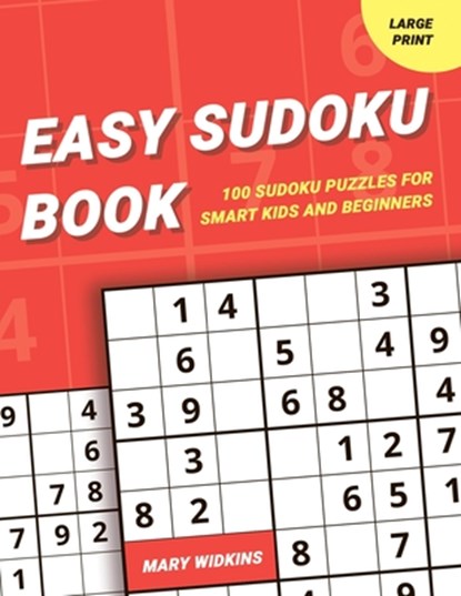 Easy Sudoku Book 100 Sudoku Puzzles For Smart Kids And Beginners, Mary Widkins - Paperback - 9798735511847