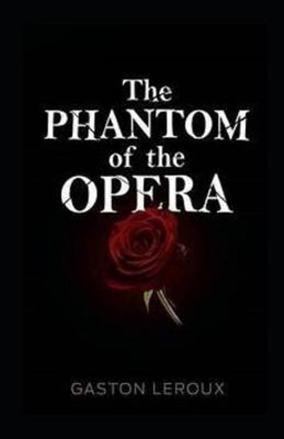 The Phantom of the Opera Annotated, LEROUX,  Gaston - Paperback - 9798735805946