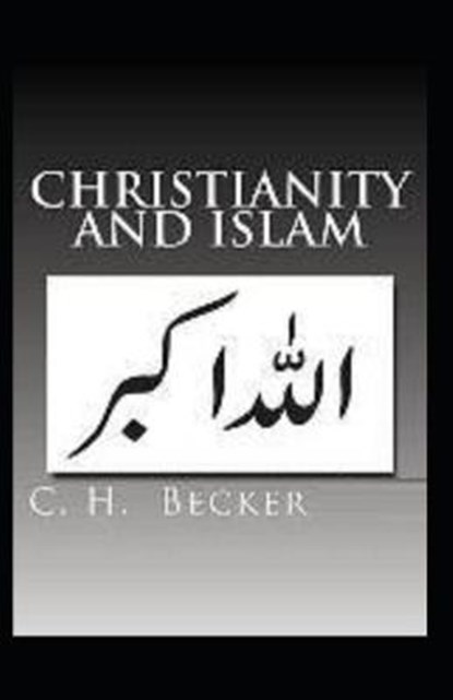 Christianity and Islam, C H Becker - Paperback - 9798736237746