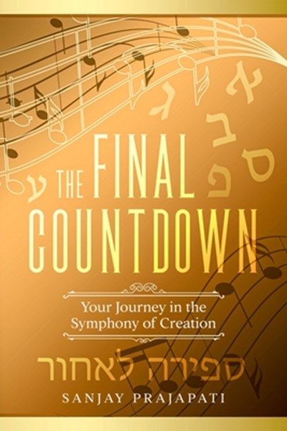 The Final Countdown: Your Journey in the Symphony of Creation, Sanjay Prajapati - Paperback - 9798736566693