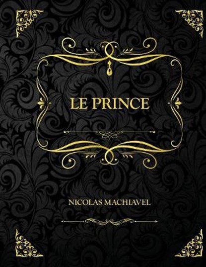 Le Prince, MACHIAVEL,  Nicolas - Paperback - 9798736653782