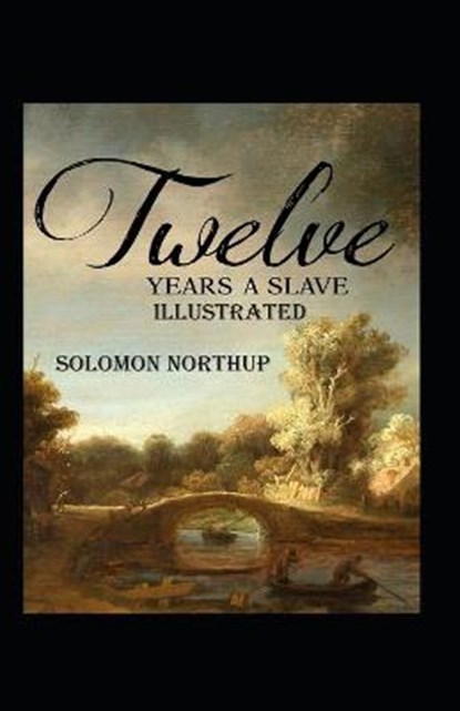Twelve Years a Slave Annotated, NORTHUP,  Solomon - Paperback - 9798736657384