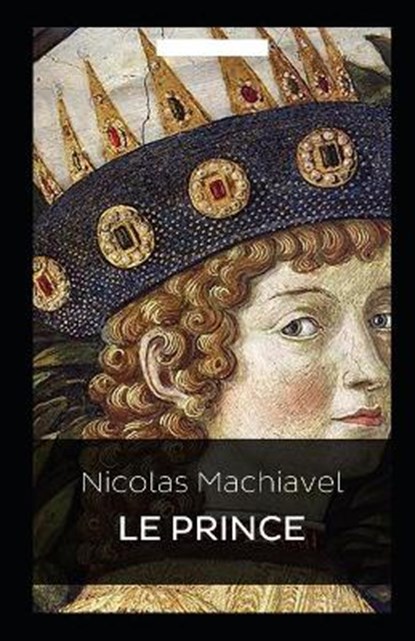 Le Prince Annote, MACHIAVEL,  Nicolas - Paperback - 9798736757084