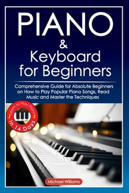 Piano and Keyboard for Beginners, WILLIAMS,  Michael - Paperback - 9798736791385
