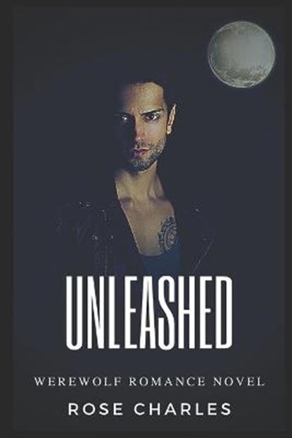 Unleashed: Werewolf Romance Novel, Rose Charles - Paperback - 9798737158040