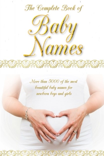 The Complete Book of Baby Names, Harriet Love - Paperback - 9798737385934