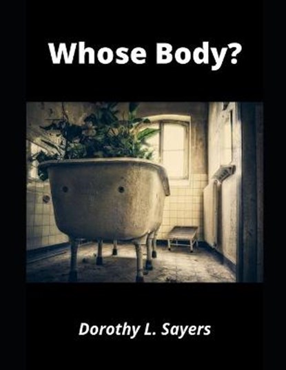 Whose Body?, SAYERS,  Dorothy L. - Paperback - 9798737759636