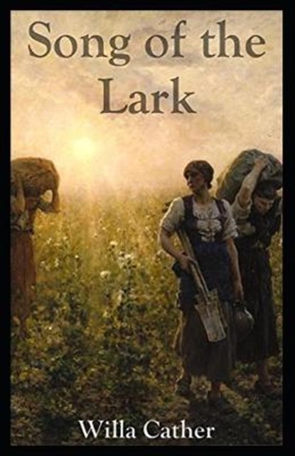 The Song of the Lark Illustrated, CATHER,  Willa - Paperback - 9798738161506