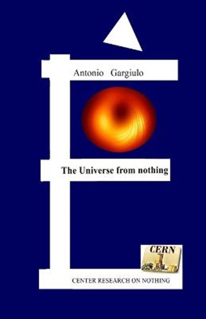 The Universe from nothing, GARGIULO,  Antonio - Paperback - 9798738426933