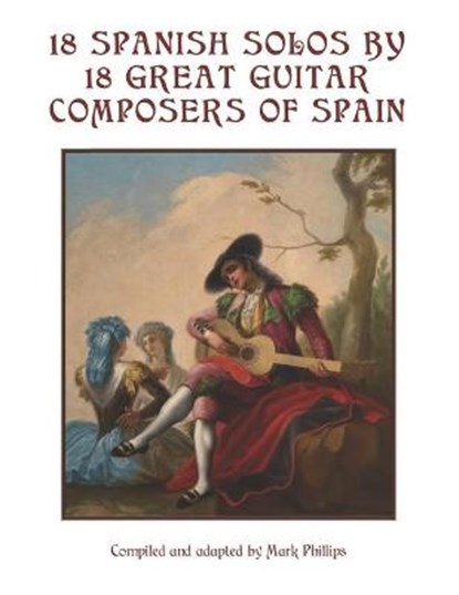 18 Spanish Solos by 18 Great Guitar Composers of Spain, Mark Phillips - Paperback - 9798738513763