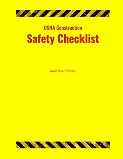 OSHA Construction Safety Checklist, Raúl Ross Pineda - Paperback - 9798738539206
