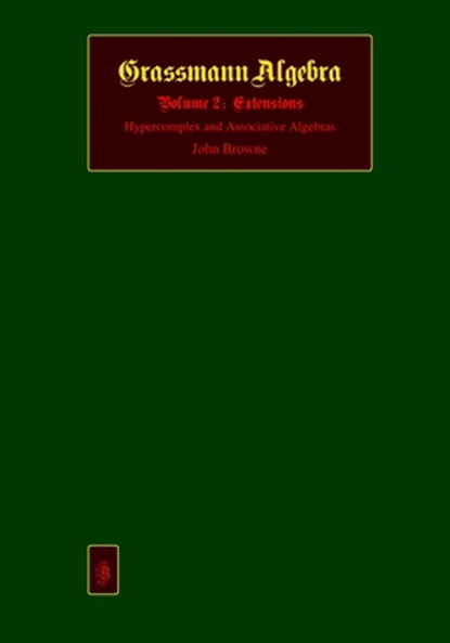 Grassmann Algebra: Volume 2: Extensions, John Browne - Paperback - 9798738883576