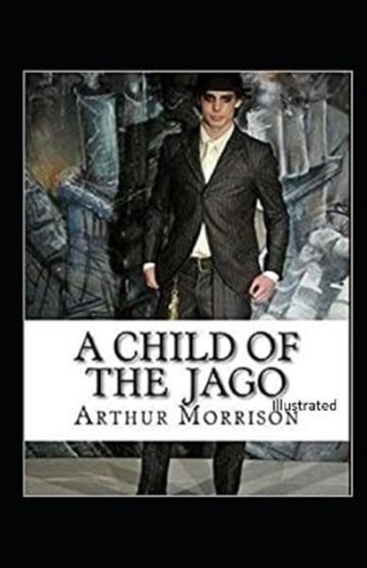 A Child of the Jago Illustrated, MORRISON,  Arthur - Paperback - 9798739106575