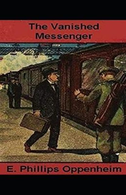 The Vanished Messenger Illustrated, OPPENHEIM,  E. Phillips - Paperback - 9798739223692