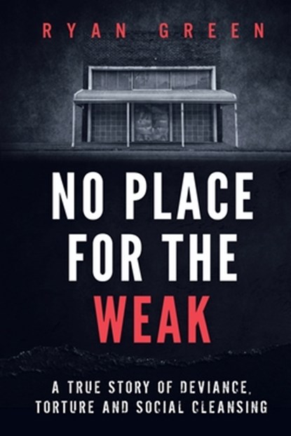 No Place for the Weak, Ryan Green - Paperback - 9798740795294