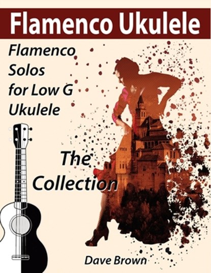 Flamenco Ukulele, Dave Brown - Paperback - 9798741398258