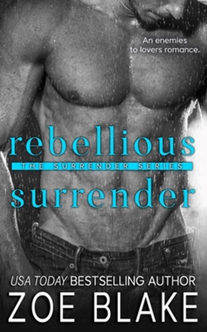 Rebellious Surrender: An Enemies to Lovers Romance, Zoe Blake - Paperback - 9798741475867