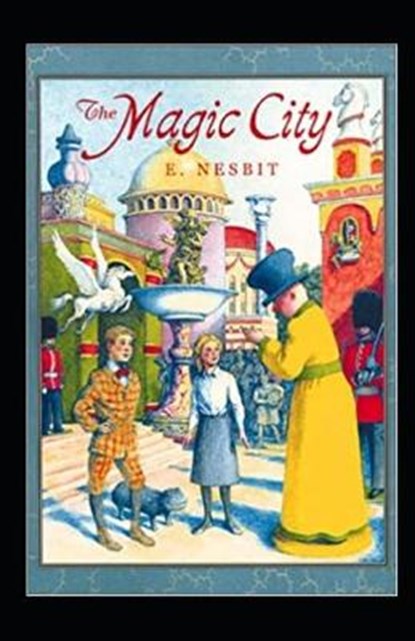The Magic City Annotated, NESBIT,  Edith - Paperback - 9798741940501